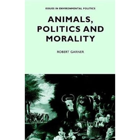 Pre-Owned Animals, Politics and Morality (Paperback 9780719035753) by Robert Garner