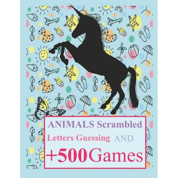 Animals Scrambled Letters Guessing and +500 Games: Fun Activities Animals Guessing Game - For Kids 6-10 Years Old - Tic Tac Toe, Hangman and More