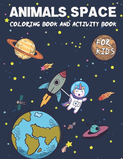 Animals Space Coloring Book and Activity Book for Kids: Incredible coloring book with Mazes, Dot to Dot and more!, Great Gift for Boys and Girls Ages 4-8 (Paperback)