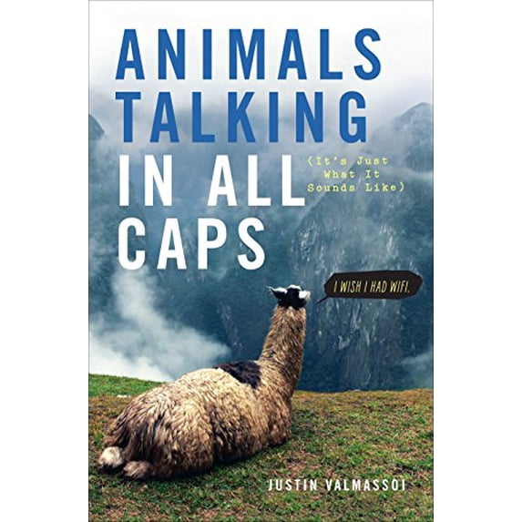 Pre-Owned Animals Talking in All Caps: It's Just What It Sounds Like (Paperback) 0385347642 9780385347648