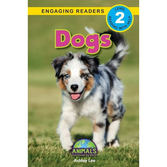 Animals That Change the World!: Dogs : Animals That Change the World! (Engaging Readers, Level 2) (Series #13) (Paperback)