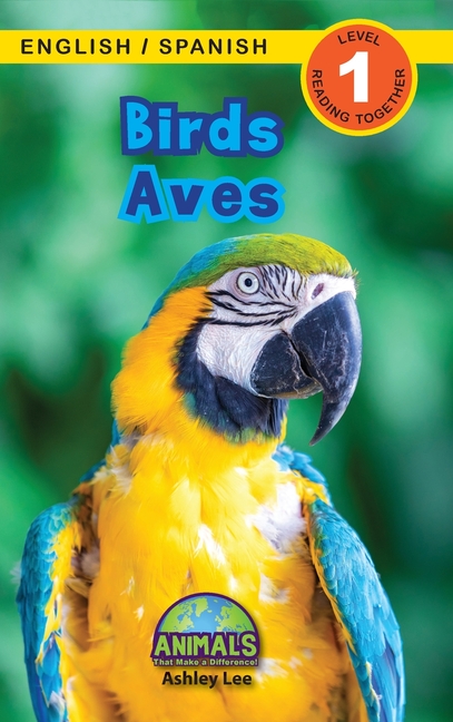 Animals That Make a Difference! Bilingual (English Spanish) (Inglés  Español): Birds Aves Bilingual (English Spanish) (Inglés Español)  Animals That Make a Difference! (Engaging Readers, Level 1) (Series #3)  (Hardcover)