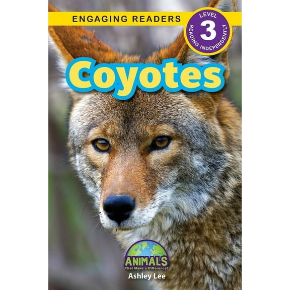 Animals That Make a Difference! Coyotes: Animals That Make a Difference! (Engaging Readers, Level 3), Book 3, (Paperback)