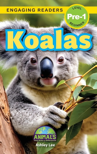 Animals That Make a Difference! Koalas: Animals That Make a Difference ...