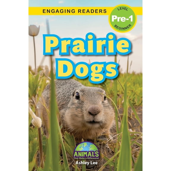 Animals That Make a Difference! Prairie Dogs: Animals That Make a Difference! (Engaging Readers, Level Pre-1), Book 3, (Paperback)