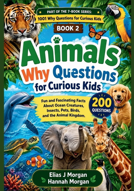 1001 Why Questions for Curious Kids Animals Why Questions for Curious Kids: Fun and Fascinating Facts About Ocean Creatures, Insects, Pets, Birds, and the A, Book 2, (Paperback)