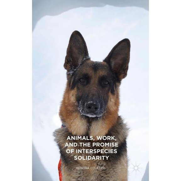 Animals, Work, and the Promise of Interspecies Solidarity, (Hardcover)