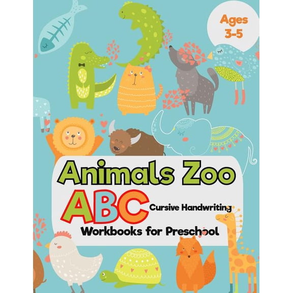 Animals Zoo: ABC Cursive Handwriting Workbooks for Preschool: (Tracing Alphabet Books for Kids), (Paperback)