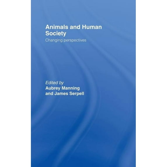 Animals and Human Society: Changing Perspectives, (Hardcover)