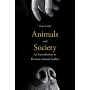 Animals and Society An Introduction to Human-Animal Studies, Hardcover