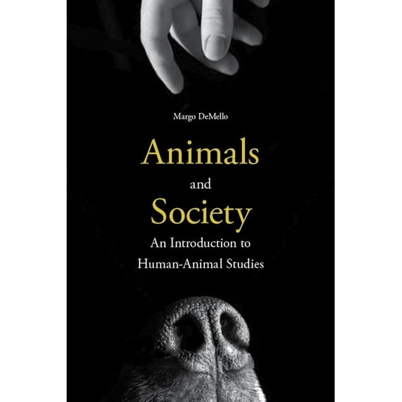 Animals and Society: An Introduction to Human-Animal Studies, (Hardcover)
