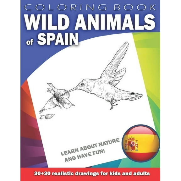 Animals by Country: WILD ANIMALS OF SPAIN Coloring Book for Kids & Adults: Learn about nature and have fun! 30 x 30 realistic drawings (Paperback)