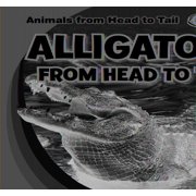 Animals from Head to Tail Alligators from Head to Tail Hardcover
