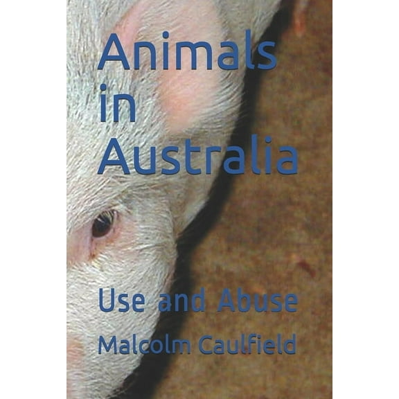 Animals in Australia : Use and Abuse (Paperback)
