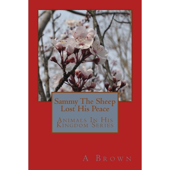 Animals in His Kingdom: Sammy The Sheep Lost His Peace (Paperback)