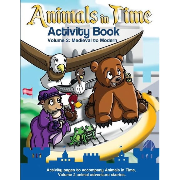 Animals in Time: Activity Book, Volume 2: Medieval to Modern, (Paperback)