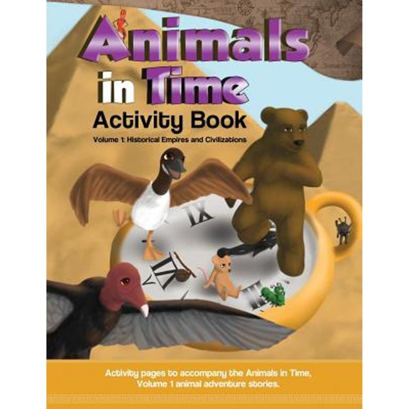 Pre-Owned Animals in Time, Volume 1 Activity Book: Historical Empires and Civilizations (Paperback) by Hosanna Rodriguez, Christopher Rodriguez