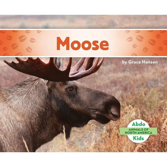Animals of North America Moose, (Hardcover)