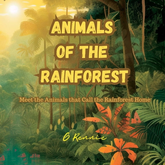 Animals of the Rainforest: Meet the Animals that Call the Rainforest Home, (Paperback)