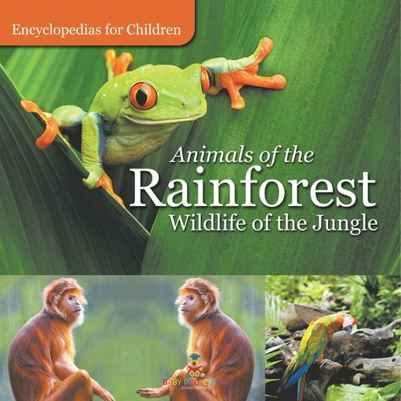 Animals of the Rainforest Wildlife of the Jungle Encyclopedias for Children, (Paperback)