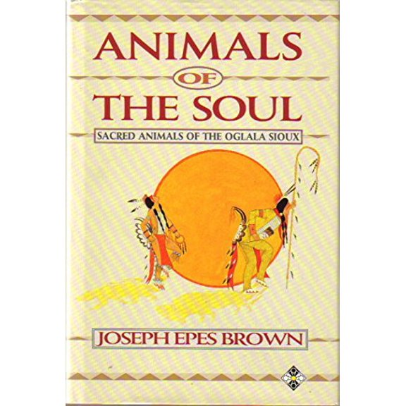 Pre-Owned Animals of the Soul: Sacred Animals of the Oglala Sioux, 9781852302979, Hardcover,