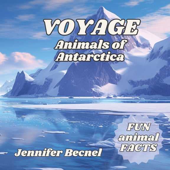 Animals of the World: VOYAGE Animals of Antarctica (Paperback)