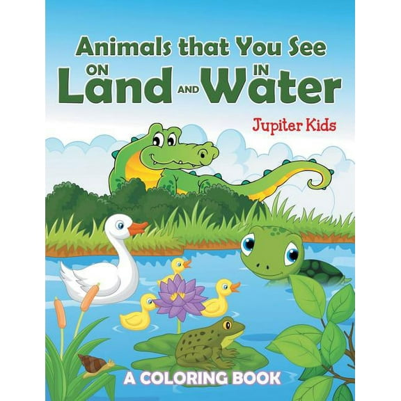 Animals that You See on Land and in Water (A Coloring Book) (Paperback)