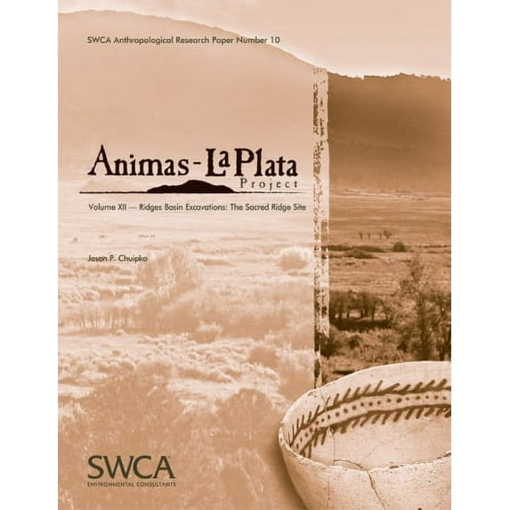 Animas-La Plata Project Volume XII : Ridges Basin Excavations: The Sacred Ridge Site (Paperback)