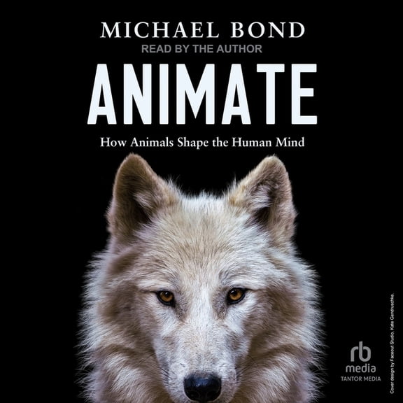 Animate: How Animals Shape the Human Mind, (Audiobook)
