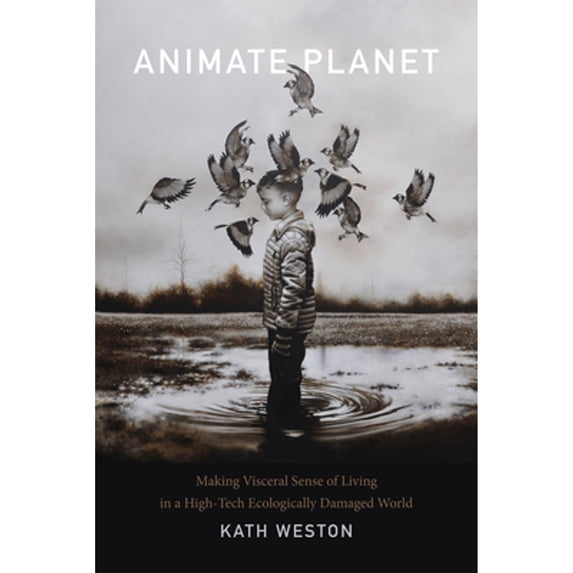 Pre-Owned Animate Planet: Making Visceral Sense of Living in a High-Tech Ecologically Damaged World (ANIMA: Critical Race Studies Otherwise), 9780822362326, 0822362325, Paperback,