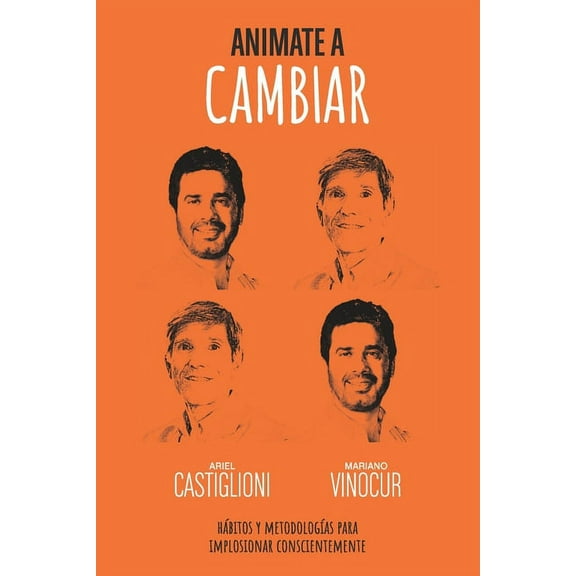 Animate a Cambiar: Hbitos Y Metodologas Para Implosionar Conscientemente (Paperback)