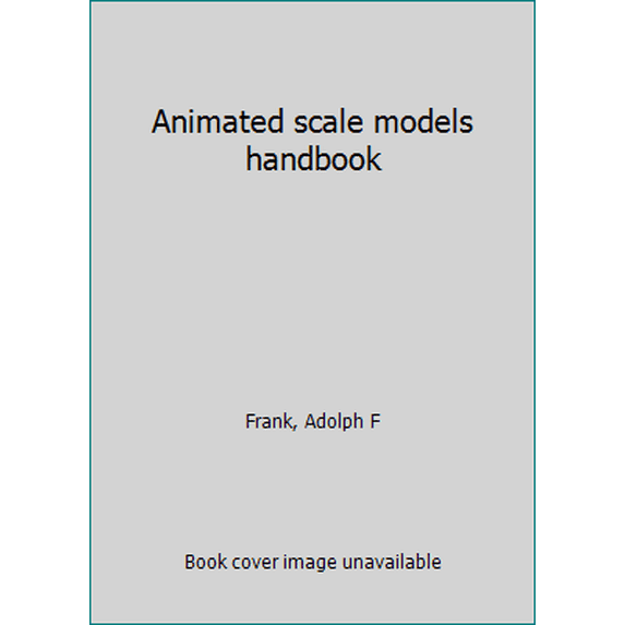 Pre-Owned Animated scale models handbook (Hardcover) 0668051183 9780668051187