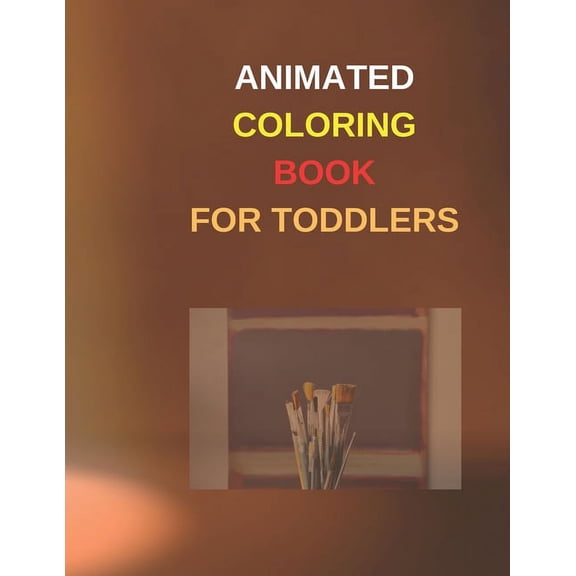 Animated coloring book for toddlers: 8.5 x 11 inch 21.59 x 27.94 cm 60 pages drawing notebook designe in matte cover. (Paperback)