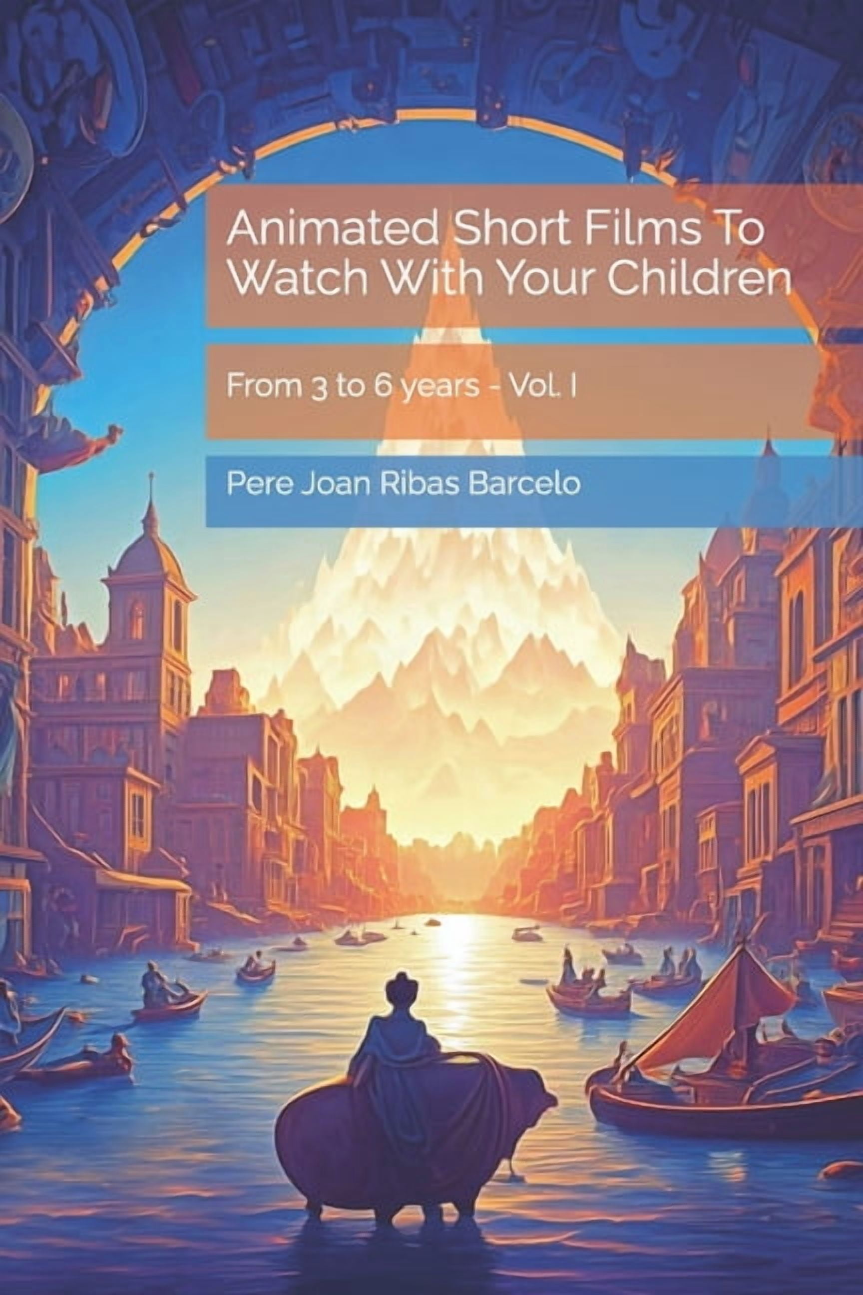 Animated short films to watch with your children: From 3 to 6 years - Vol. I, (Paperback)