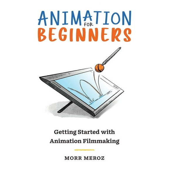 Animation for Beginners: Getting Started with Animation Filmmaking, (Paperback)