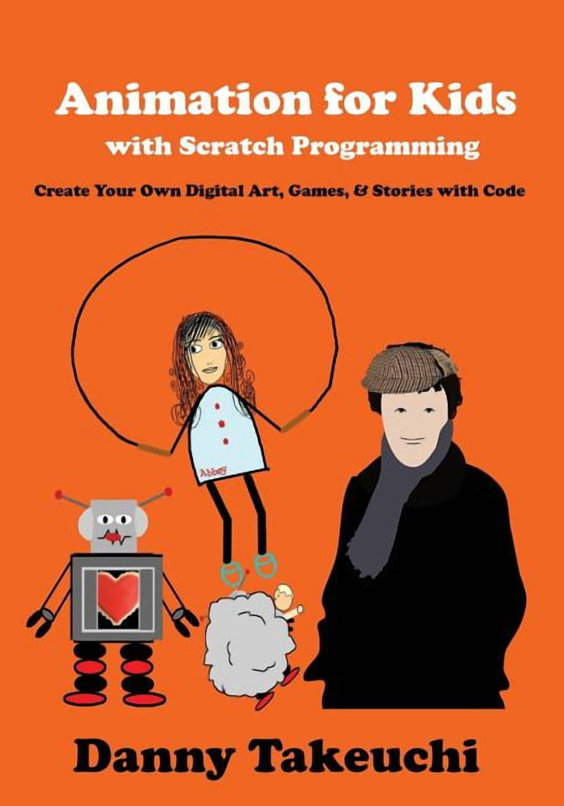 Animation for Kids with Scratch Programming: Create Your Own Digital Art, Games, and Stories with Code, (Paperback)