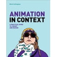 thumbnail image 1 of Pre-Owned Animation in Context: A Practical Guide to Theory and Making (Paperback) 1472578287 9781472578280, 1 of 1