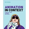 thumbnail image 1 of Animation in Context: A Practical Guide to Theory and Making (Paperback), 1 of 6