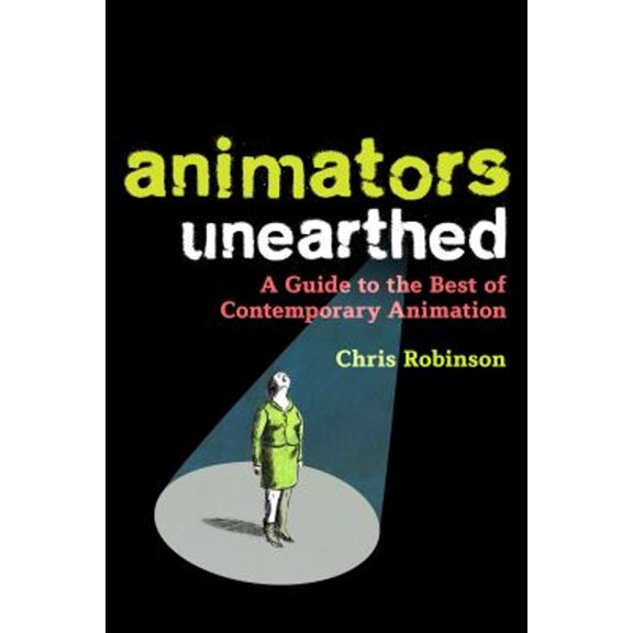 Pre-Owned Animators Unearthed: A Guide to the Best of Contemporary Animation (Paperback) 0826429564 9780826429568