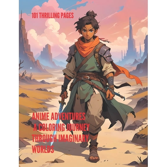 Anime Adventures: A Coloring Journey through Imaginary Worlds: Relaxation and Fun, (Paperback)