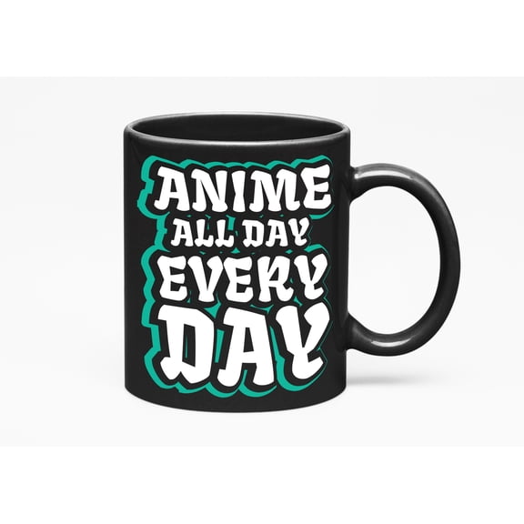Anime All Day Everyday Novelty, Cosplayer, Anime Lover, Binge, Black 11oz Ceramic Mug