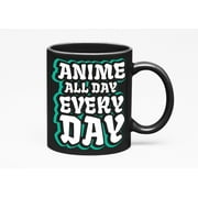 Anime All Day Everyday Novelty, Cosplayer, Anime Lover, Binge, Black 11oz Ceramic Mug