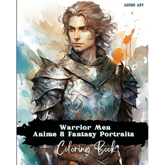 Anime Art Warrior Men Anime & Fantasy Portraits Coloring Book: 48 unique high quality pages - striking detailed designs , (Paperback)