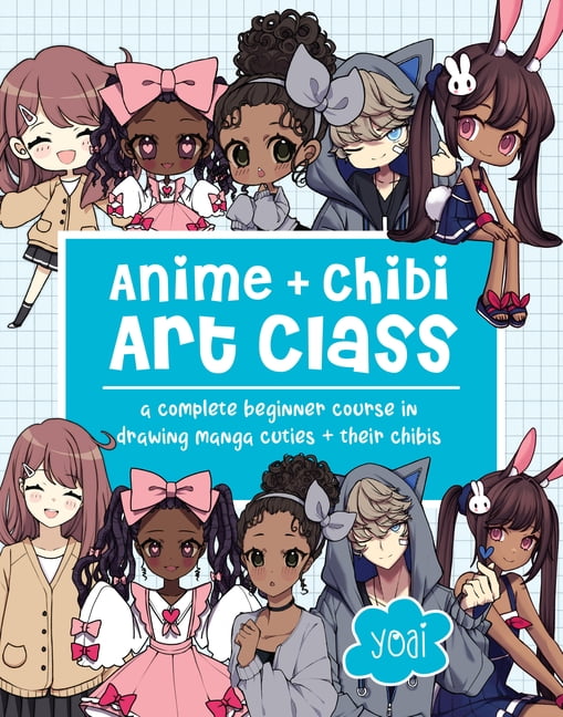 Yoai, Paperback Drawing Book, Anime + Chibi Art Class, Beginner Guide ...