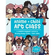 Anime + Chibi Art Class A Complete Beginner Course in Drawing Manga Cuties + Their Chibis, Paperback