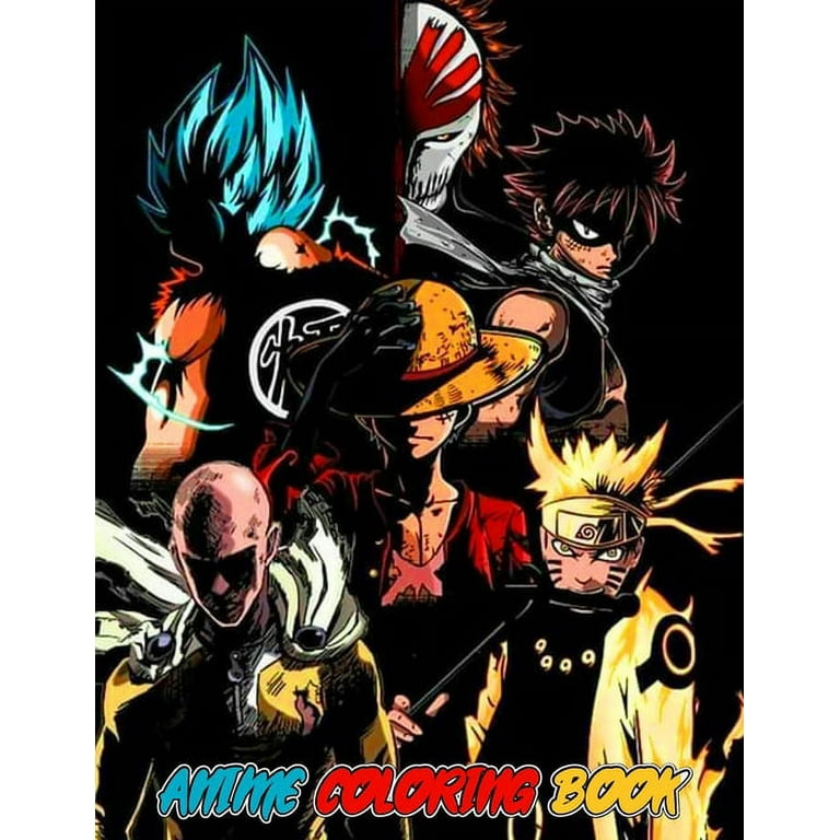 Anime Coloring Book : Your Best anime characters - anime Coloring book, For  adults teen-agers and also kids - Naruto Dragon Ball Tokyo Ghoul Full