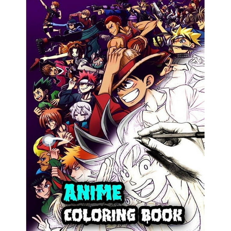 Anime Coloring Book : anime Coloring book, For adults teen-agers and also  kids - Naruto Dragon Ball Tokyo Ghoul  One Punch Man Bleach And More