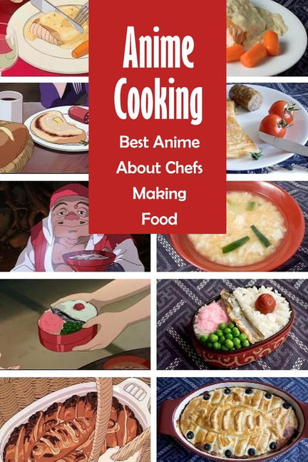 Cooking Recipes For Anime Fans : Anime Movie Dishes You Want To Know: Anime  Cookbook (Paperback) - Walmart.com