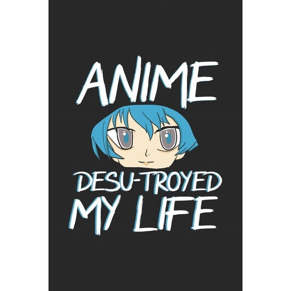 Anime Desu-troyed My Life: 120 Pages I 6x9 I Graph Paper 5x5 I Funny Anime & Japanese Animation Lover Gifts (Paperback)