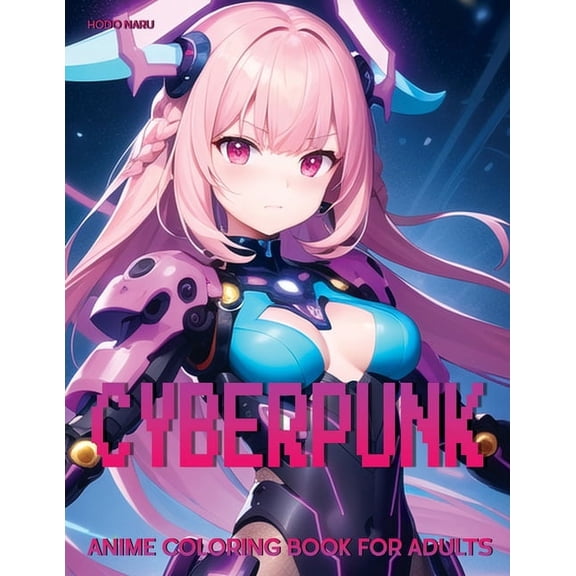 Anime Girl Coloring Books Cyberpunk: Anime Coloring Book for Adults, (Paperback)